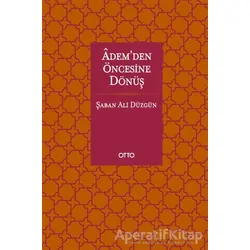 Adem’den Öncesine Dönüş - Şaban Ali Düzgün - Otto Yayınları