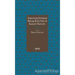 Emeviler Dönemi Bilim, Kültür Ve Sanat Hayatı - Kolektif - Otto Yayınları