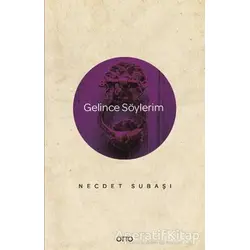 Gelince Söylerim - Necdet Subaşı - Otto Yayınları