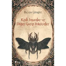 Kedi İnsanlar ve Diğer Garip Hikayeler - Beyza Güngör - İthaki Yayınları
