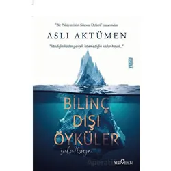 Bilinç Dışı Öyküler - Aslı Aktümen - Yediveren Yayınları
