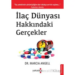 İlaç Dünyası Hakkındaki Gerçekler - Marcia Angell - Yakamoz Yayınevi