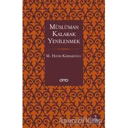 Müslüman Kalarak Yenilenmek - Mehmed Hayri Kırbaşoğlu - Otto Yayınları