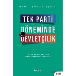 Tek Parti Döneminde Devletçilik - Hamit Emrah Beriş - Kadim Yayınları