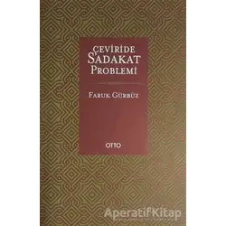 Çeviride Sadakat Problemi - Faruk Gürbüz - Otto Yayınları