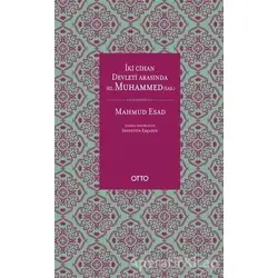 İki Cihan Devleti Arasında Hz. Muhammed (sas.) - Mahmud Esad - Otto Yayınları