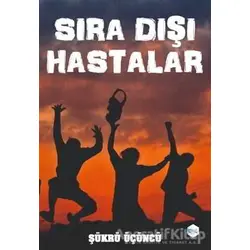 Sıra Dışı Hastalar - Şükrü Üçüncü - İlkim Ozan Yayınları