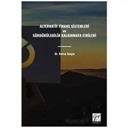Alternatif Finans Sistemleri ve Sürdürülebilir Kalkınmaya Etkileri - Burcu Zengin - Gazi Kitabevi