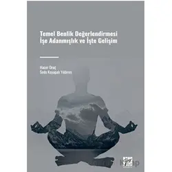 Temel Benlik Değerlendirmesi İşe Adanmışlık ve İşte Gelişim - Seda Kayapalı Yıldırım - Gazi Kitabevi