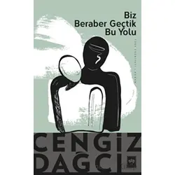 Biz Beraber Geçtik Bu Yolu - Cengiz Dağcı - Ötüken Neşriyat