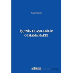 İşçinin Ulaşılabilir Olmama Hakkı - Haşim Kırık - On İki Levha Yayınları