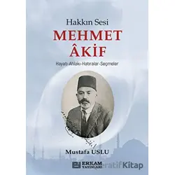 Hakkın Sesi Mehmet Akif - Mustafa Uslu - Erkam Yayınları