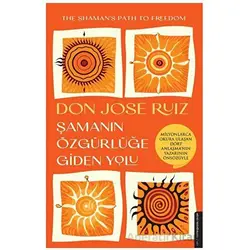 Şamanın Özgürlüğe Giden Yolu - Don Jose Ruiz - Destek Yayınları