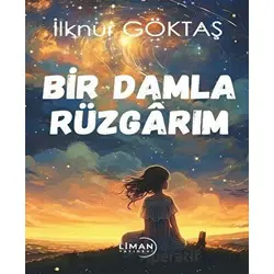 Bir Damla Rüzgarım - İlknur Göktaş - Liman Yayınevi
