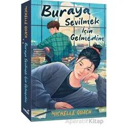 Buraya Sevilmek İçin Gelmedim - Michelle Quach - İndigo Kitap