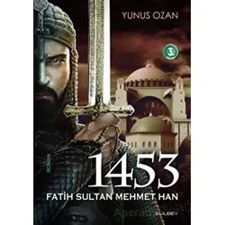 1453 Fatih Sultan Mehmet Han - Yunus Ozan - Gülbey Yayınları