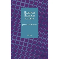Hakikat, Hareket ve İnşa - Şaban Ali Düzgün - Otto Yayınları