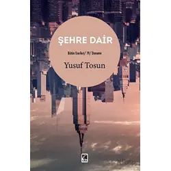 Şehre Dair - Yusuf Tosun - Çıra Yayınları