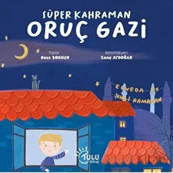Süper Kahraman Oruç Gazi - Enes Sorgun - Tulu Kitap