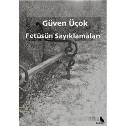 Fetüsün Sayıklamaları - Güven Üçok - Zuzu Kitap