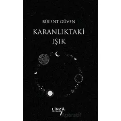 Karanlıktaki Işık - Bülent Güven - Linza Yayınları
