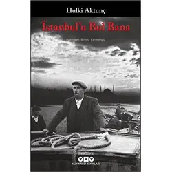 İstanbulu Bul Bana - Hulki Aktunç - Yapı Kredi Yayınları