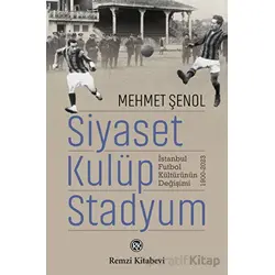 Siyaset, Kulüp, Stadyum - Mehmet Şenol - Remzi Kitabevi