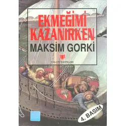 Ekmeğimi Kazanırken - Maksim Gorki - Yalçın Yayınları