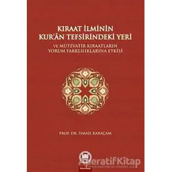 Kıraat İlminin Kur’an Tefsirindeki Yeri ve Mütevatir Kıraatların Yorum Farklılıklarına Etkisi