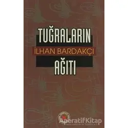 Tuğraların Ağıtı - İlhan Bardakçı - Tedev Yayınları
