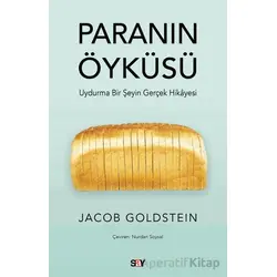Paranın Öyku¨su¨ - Uydurma Bir Şeyin Gerçek Hikayesi - Jacob Goldstein - Say Yayınları