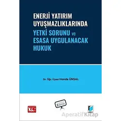 Enerji Yatırım Uyuşmazlıklarında Yetki Sorunu ve Esasa Uygulanacak Hukuk