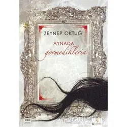 Aynada Görmediklerin - Zeynep Oktuğ - Bu Yayınevi