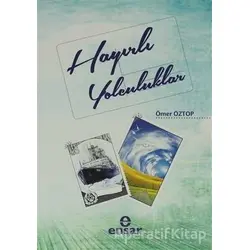 Hayırlı Yolculuklar - Ömer Öztop - Ensar Neşriyat