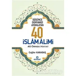 Düşünce Dünyamızı Aydınlatan 40 İslam Alimi 40 Örnek Hayat - Cağfer Karadaş - Ensar Neşriyat