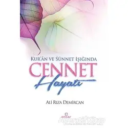 Kur’an ve Sünnet Işığında Cennet Hayatı - Ali Rıza Demircan - Ensar Neşriyat