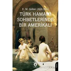Türk Hamamı Sohbetlerinde Bir Amerikalı - E. M. Gollan - Dorlion Yayınları