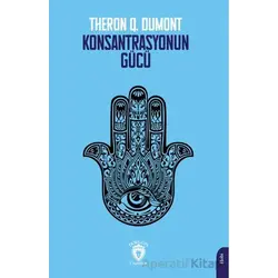 Konsantrasyonun Gücü - Theron Q. Dumont - Dorlion Yayınları