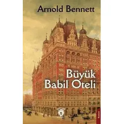Büyük Babil Oteli - Arnold Bennett - Dorlion Yayınları