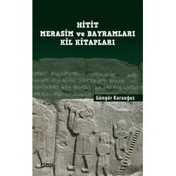 Hitit Merasim ve Bayramları Kil Kitapları - Güngör Karauğuz - Çizgi Kitabevi Yayınları