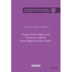 Anayasa Hukuku Bağlamında Türkiyede ve ABDde Devlet Başkanının Atama Yetkisi İstanbul Üniversitesi H
