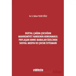 Dijital Çağda Çocuğun Mahremiyet Hakkının Korunması: Paylaşan Anne-Babalar Özelinde Sosyal Medya ve