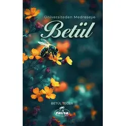 Üniversiteden Medreseye Betül - Betül Tecer - Ravza Yayınları