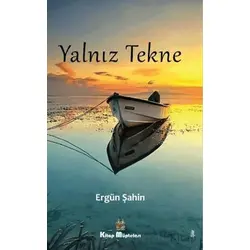 Yalnız Tekne - Ergün Şahin - Kitap Müptelası Yayınları