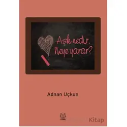 Aşk Nedir, Neye Yarar? - Adnan Uçkun - Luna Yayınları
