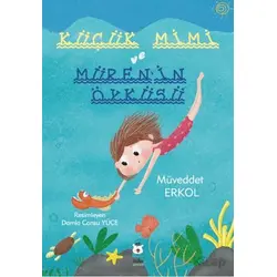 Küçük Mimi ve Müren’in Öyküsü - Müveddet Erkol - Luna Çocuk Yayınları