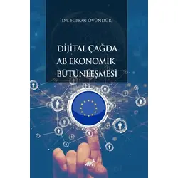 Dijital Çağda AB Ekonomik Bütünleşmesi - Furkan Övündür - Paradigma Akademi Yayınları