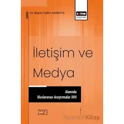 İletişim ve Medya Alanında Uluslararası Araştırmalar XVII