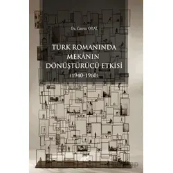 Türk Romanında Mekânın Dönüştürücü Etkisi (1940-1960) - Kolektif - Paradigma Akademi Yayınları