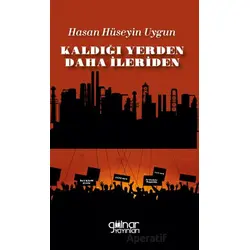 Kaldığı Yerden Daha İleriden - Hasan Hüseyin Uygun - Gülnar Yayınları